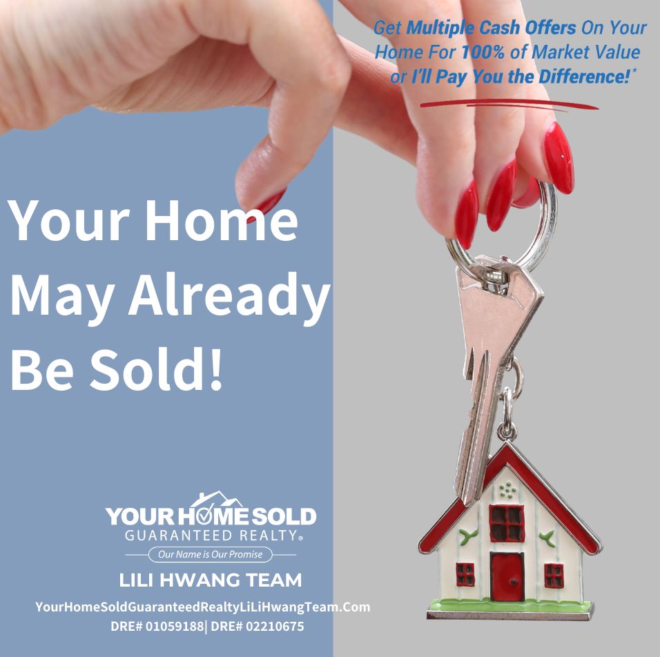 Your Home May Already Be Sold! - Get Multiple Cash Offers for 100% of Market Value - LiLi Hwang Team with phone number (909) 710-6788