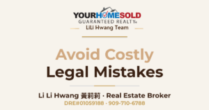 How to Avoid Costly Legal Mistakes — Li Li Hwang 黃莉莉, Real Estate Broker, Your Home Sold Guaranteed Realty LiLi Hwang Team, DRE#01059188