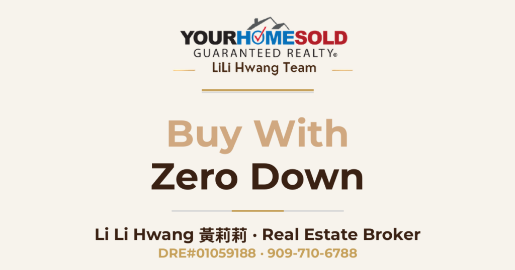 Buy with ZERO Down — Li Li Hwang 黃莉莉, Real Estate Broker, Your Home Sold Guaranteed Realty LiLi Hwang Team, DRE#01059188