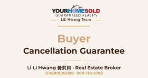 Buyer Cancellation Guarantee — Li Li Hwang 黃莉莉, Real Estate Broker, Your Home Sold Guaranteed Realty LiLi Hwang Team, DRE#01059188