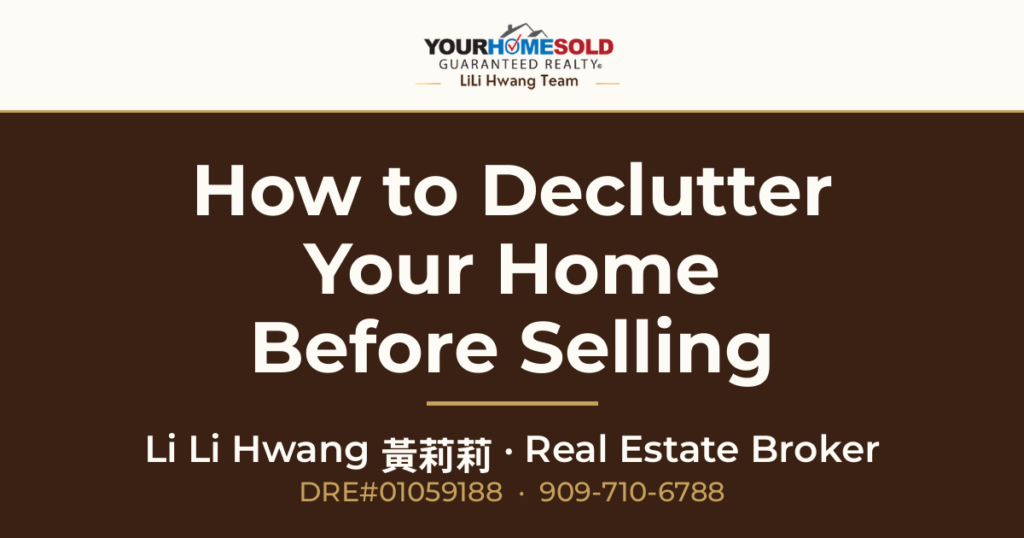 How to Declutter Your Home Before Selling: Essential Tips — Li Li Hwang 黃莉莉, Real Estate Broker, Your Home Sold Guaranteed Realty LiLi Hwang Team, DRE#01059188