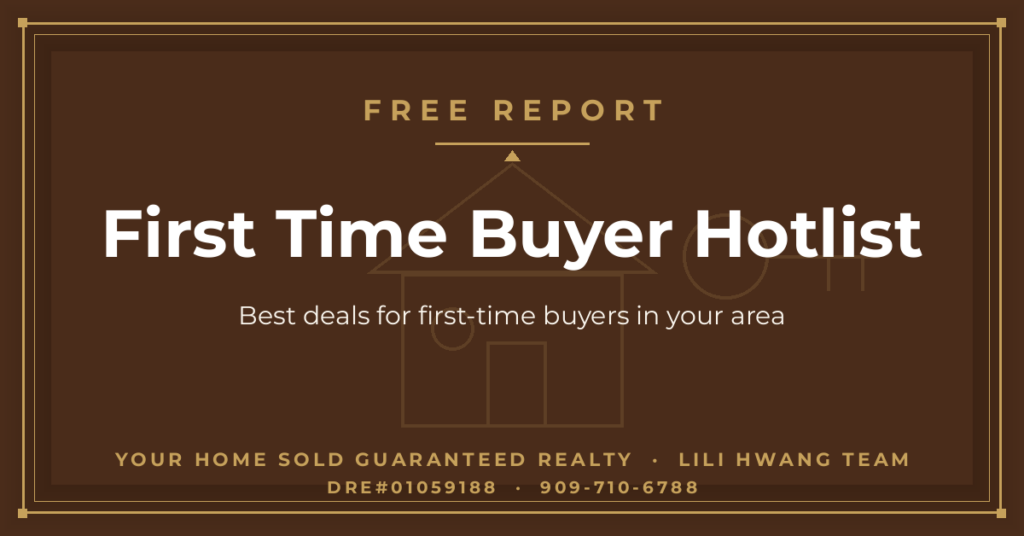 First-Time Buyer Hotlist: Best Deals in Your Price Range — Free — Li Li Hwang 黃莉莉, Real Estate Broker, Your Home Sold Guaranteed Realty LiLi Hwang Team, DRE#01059188
