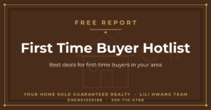 First-Time Buyer Hotlist: Best Deals in Your Price Range — Free — Li Li Hwang 黃莉莉, Real Estate Broker, Your Home Sold Guaranteed Realty LiLi Hwang Team, DRE#01059188