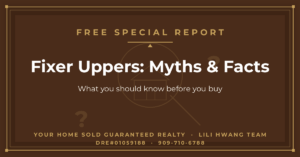 Fixer Uppers: Myths & Facts – What You Should Know Before You Buy — Li Li Hwang 黃莉莉, Real Estate Broker, Your Home Sold Guaranteed Realty LiLi Hwang Team, DRE#01059188