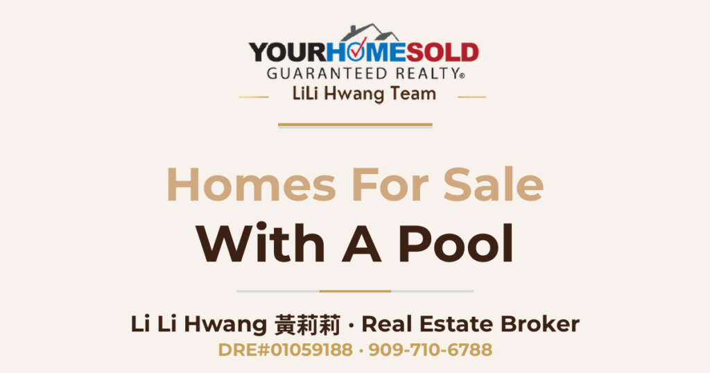 Homes for Sale with Pool — Li Li Hwang 黃莉莉, Real Estate Broker, Your Home Sold Guaranteed Realty LiLi Hwang Team, DRE#01059188