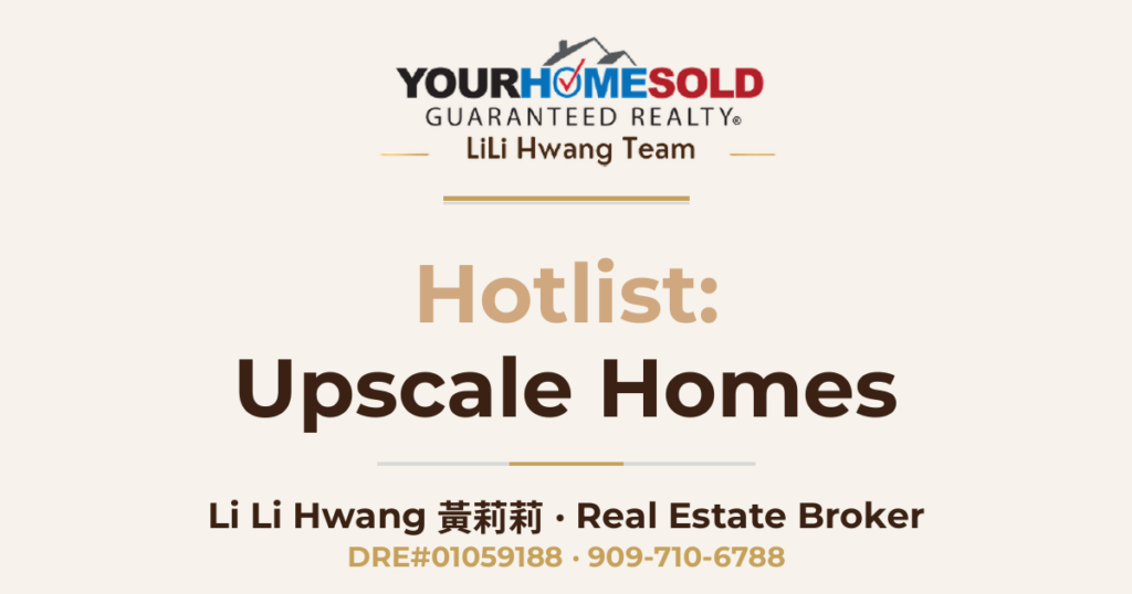 Hotlist of Upscale Homes — Li Li Hwang 黃莉莉, Real Estate Broker, Your Home Sold Guaranteed Realty LiLi Hwang Team, DRE#01059188