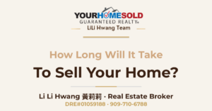 How Long Will It Take To Sell Your Home? — Li Li Hwang 黃莉莉, Real Estate Broker, Your Home Sold Guaranteed Realty LiLi Hwang Team, DRE#01059188