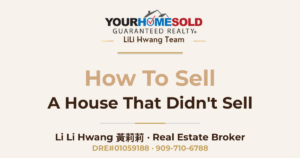 How to Sell a House that Didn’t Sell — Li Li Hwang 黃莉莉, Real Estate Broker, Your Home Sold Guaranteed Realty LiLi Hwang Team, DRE#01059188