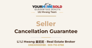 Seller Cancellation Guarantee — Li Li Hwang 黃莉莉, Real Estate Broker, Your Home Sold Guaranteed Realty LiLi Hwang Team, DRE#01059188