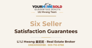 Our Six Seller Satisfaction Guarantees — Li Li Hwang 黃莉莉, Real Estate Broker, Your Home Sold Guaranteed Realty LiLi Hwang Team, DRE#01059188