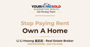 Stop Paying Rent And Own A Home — Li Li Hwang 黃莉莉, Real Estate Broker, Your Home Sold Guaranteed Realty LiLi Hwang Team, DRE#01059188