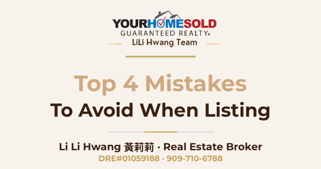 The Top 4 Mistakes to Avoid When Listing Your Home With an Agent — Li Li Hwang 黃莉莉, Real Estate Broker, Your Home Sold Guaranteed Realty LiLi Hwang Team, DRE#01059188