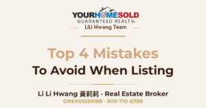 The Top 4 Mistakes to Avoid When Listing Your Home With an Agent — Li Li Hwang 黃莉莉, Real Estate Broker, Your Home Sold Guaranteed Realty LiLi Hwang Team, DRE#01059188