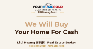 We Will Buy Your Home for CASH at a Price Acceptable to YOU! — Li Li Hwang 黃莉莉, Real Estate Broker, Your Home Sold Guaranteed Realty LiLi Hwang Team, DRE#01059188