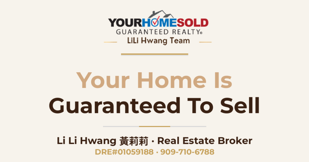 Your Home Is Guaranteed to Sell — Li Li Hwang 黃莉莉, Real Estate Broker, Your Home Sold Guaranteed Realty LiLi Hwang Team, DRE#01059188